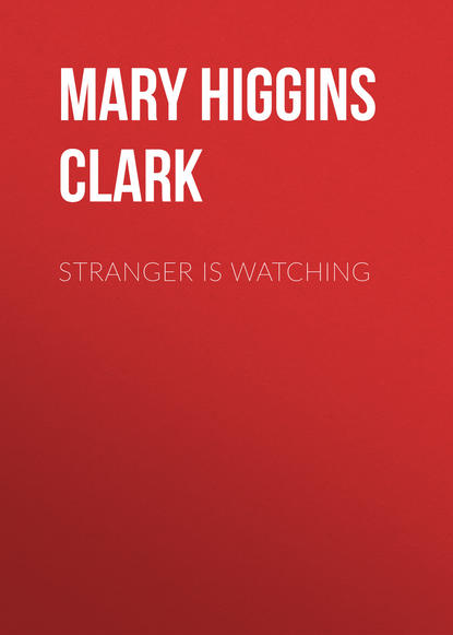 Mary Higgins Clark - Stranger is Watching