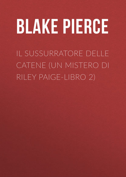 

Il Sussurratore delle Catene (Un Mistero Di Riley Paige-Libro 2)