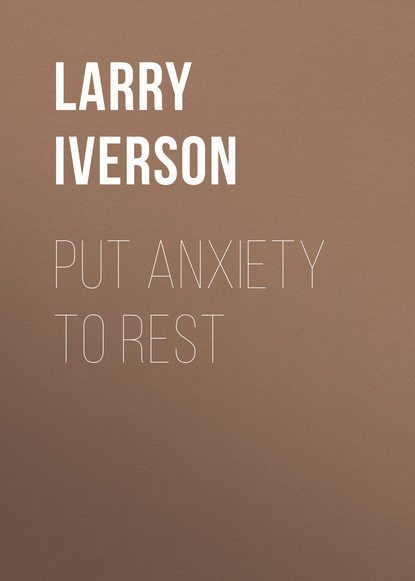 Larry Iverson - Put Anxiety to Rest