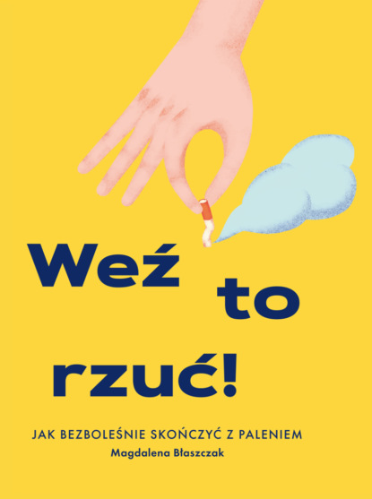 

Weź to rzuć! Jak bezboleśnie skończyć z paleniem