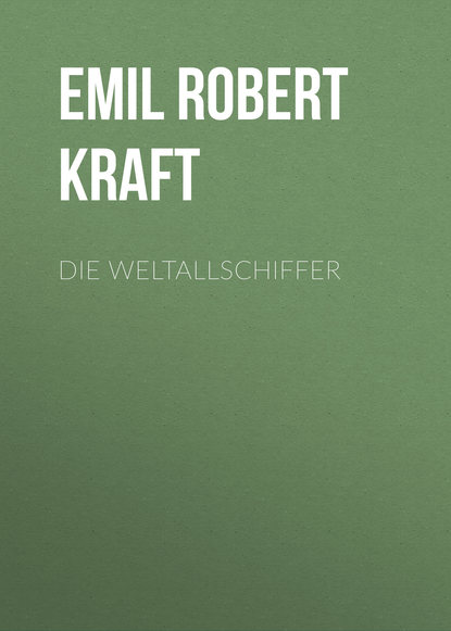 Die Weltallschiffer (Emil Robert Kraft). 