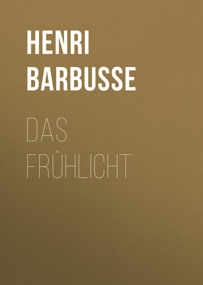 Henri Barbusse — Das Fr?hlicht
