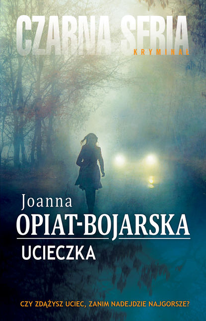 Joanna Opiat-Bojarska - Ucieczka