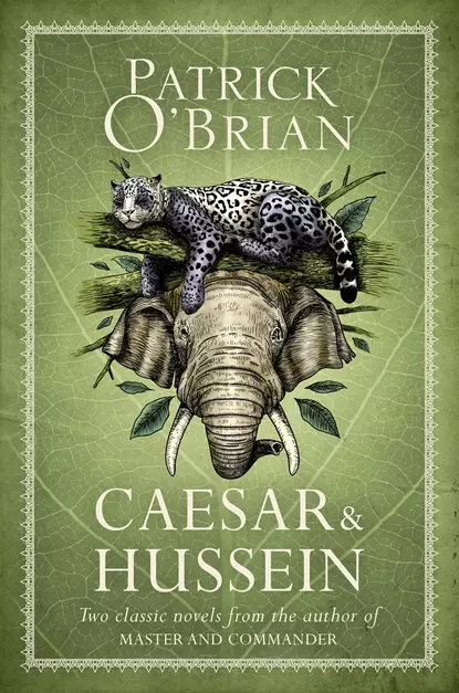 Обложка книги Caesar & Hussein: Two Classic Novels from the Author of MASTER AND COMMANDER, Patrick O’Brian