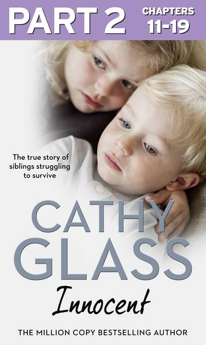 Cathy Glass - Innocent: Part 2 of 3: The True Story of Siblings Struggling to Survive