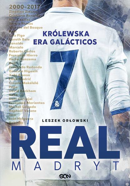 Leszek Orłowski — Real Madryt. Kr?lewska era Gal?cticos