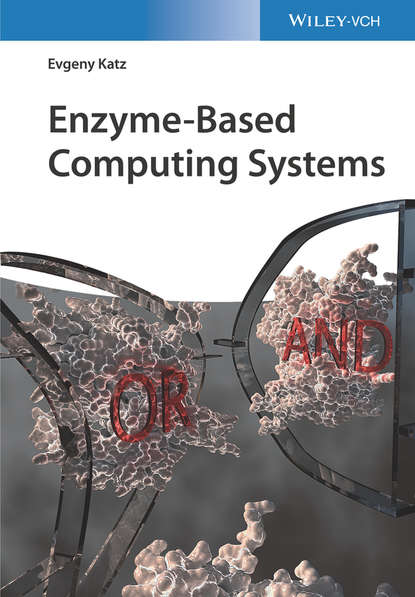 Evgeny Katz - Enzyme-Based Computing Systems
