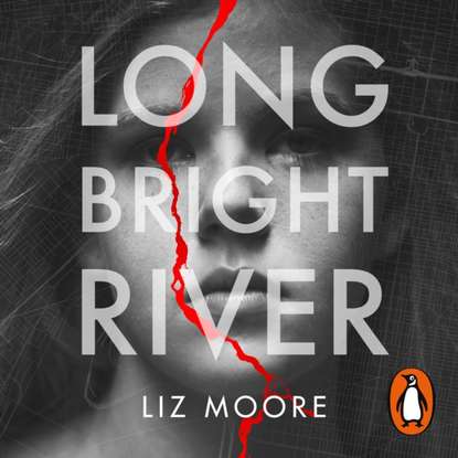 Liz Moore — Long Bright River