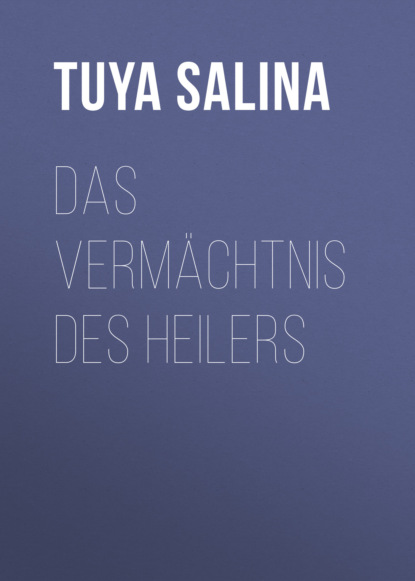 

Das Vermächtnis des Heilers