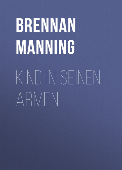 Brennan Manning - Kind in seinen Armen