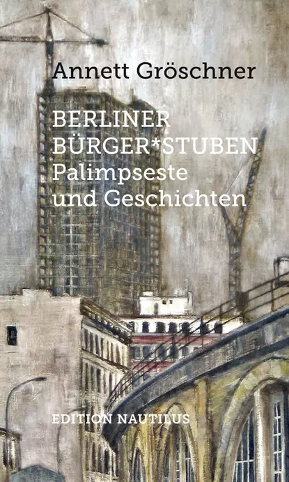 Обложка книги Berliner Bürger*stuben, Annett Gröschner