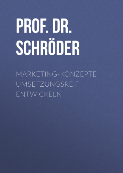 Prof. Dr. Harry Schröder - Marketing-Konzepte umsetzungsreif entwickeln