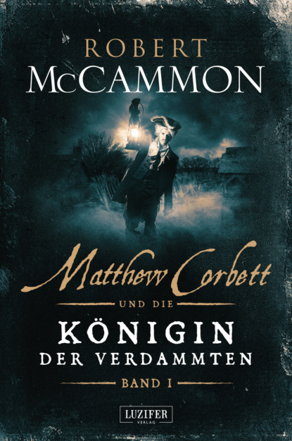 Robert Mccammon - MATTHEW CORBETT und die Königin der Verdammten (Band 1)