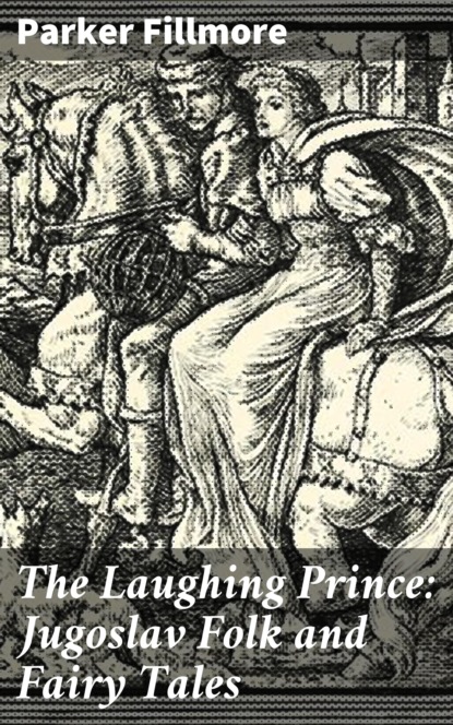 Fillmore Parker - The Laughing Prince: Jugoslav Folk and Fairy Tales