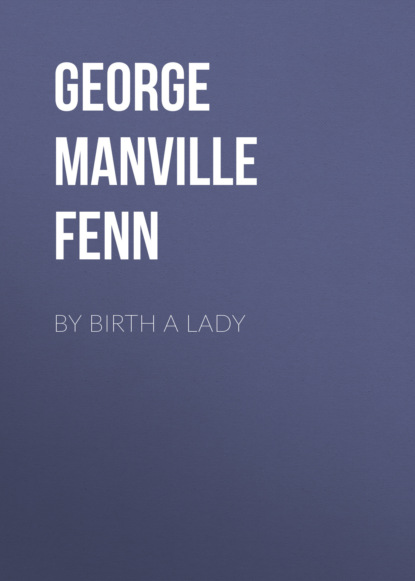 George Manville Fenn - By Birth a Lady