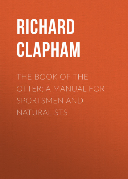 

The Book of the Otter: A manual for sportsmen and naturalists