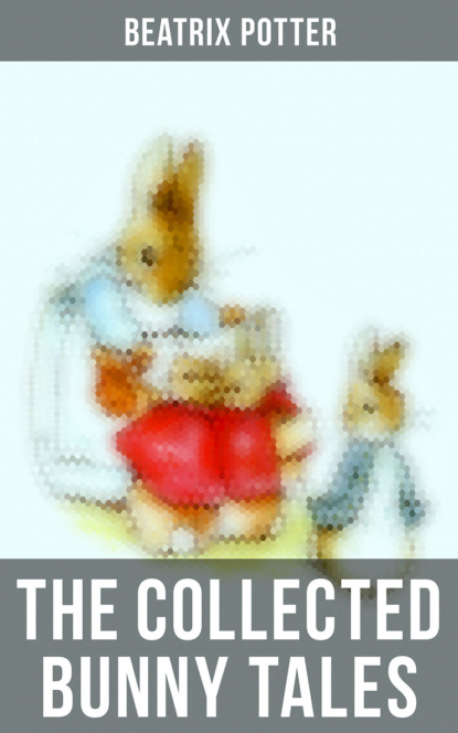 Beatrix Potter - The Collected Bunny Tales