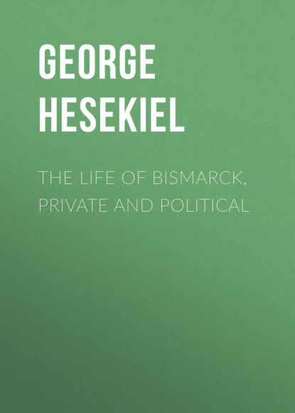 

The Life of Bismarck, Private and Political