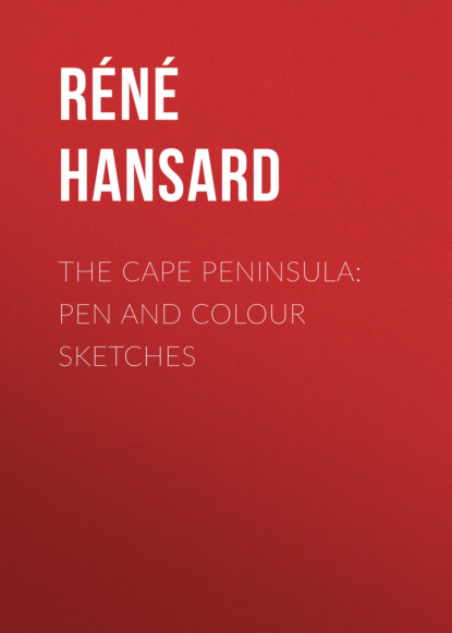 Réné Hansard - The Cape Peninsula: Pen and Colour Sketches