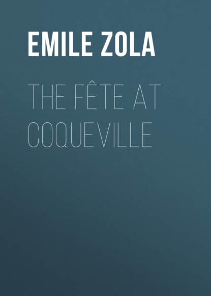Emile Zola - The Fête At Coqueville