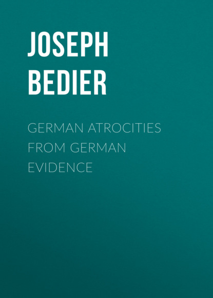 Joseph Bedier - German Atrocities from German Evidence