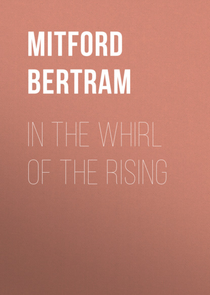 Mitford Bertram - In the Whirl of the Rising