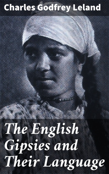 

The English Gipsies and Their Language