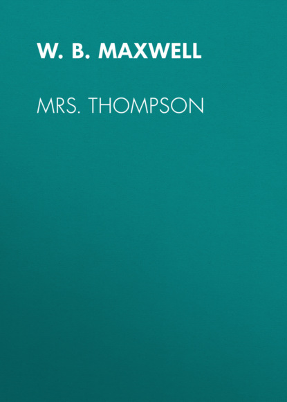 W.B. Maxwell - Mrs. Thompson