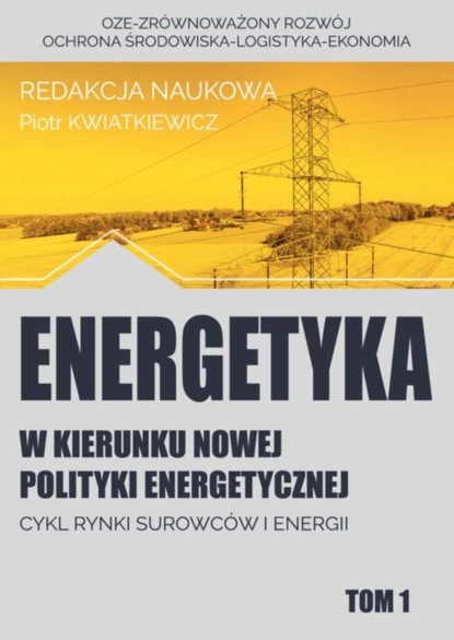 Группа авторов - w kierunku nowej polityki energetycznej tom 1