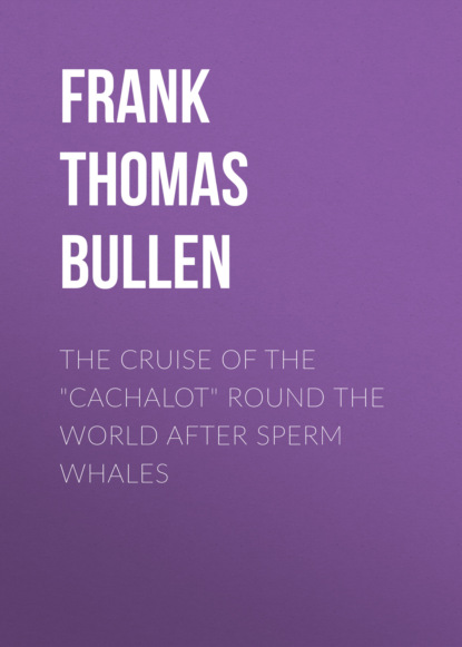 

The Cruise of the "Cachalot" Round the World After Sperm Whales