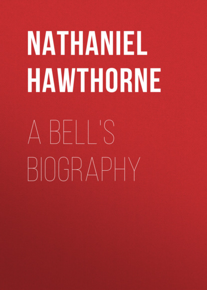Nathaniel Hawthorne - A Bell's Biography