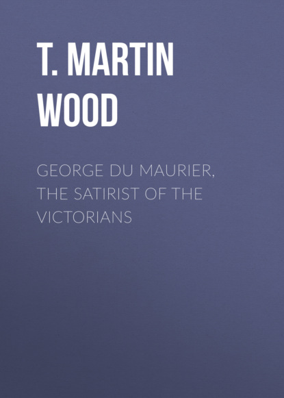 

George Du Maurier, the Satirist of the Victorians