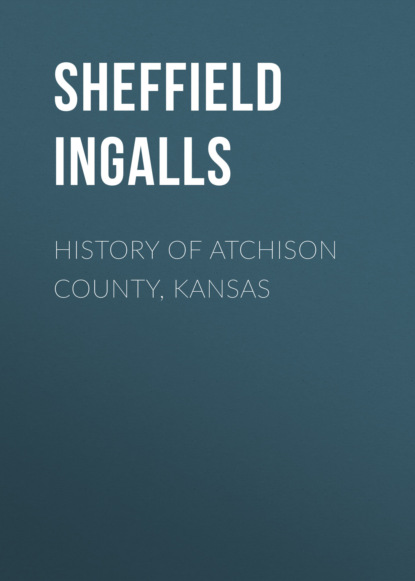 Sheffield Ingalls - History of Atchison County, Kansas