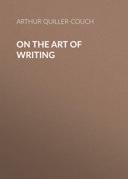 Arthur Quiller-Couch - On the Art of Writing