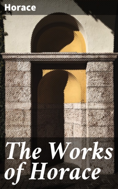 

The Works of Horace