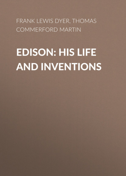 Frank Lewis Dyer - Edison: His Life and Inventions