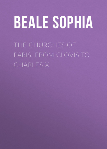 

The Churches of Paris, from Clovis to Charles X