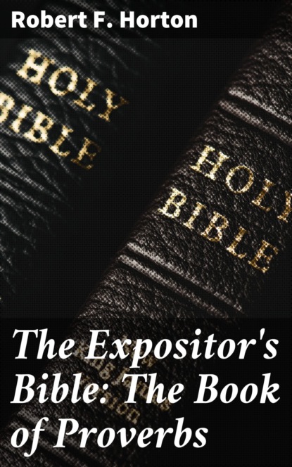 

The Expositor's Bible: The Book of Proverbs