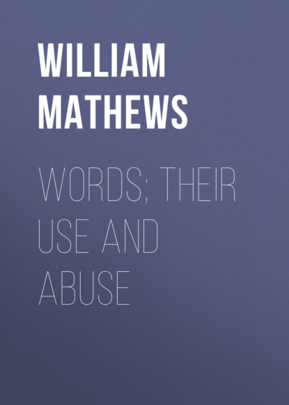

Words; Their Use and Abuse