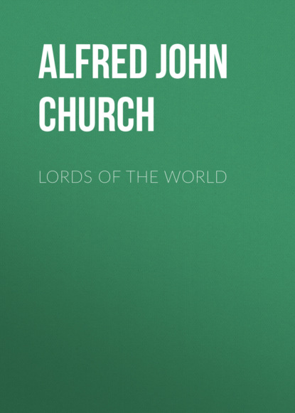 Alfred John Church - Lords of the World