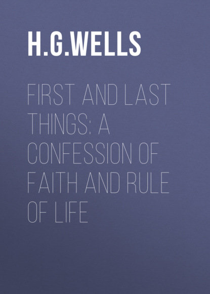 H. G. Wells - First and Last Things: A Confession of Faith and Rule of Life