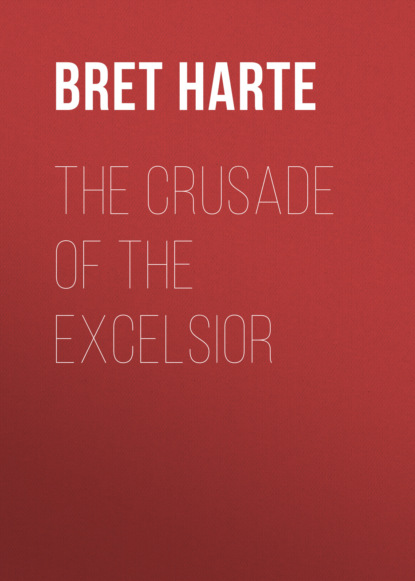 Bret Harte - The Crusade of the Excelsior