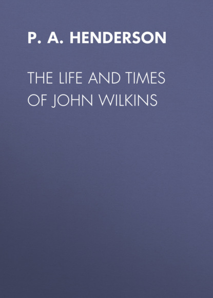

The Life and Times of John Wilkins