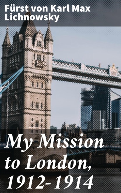 

My Mission to London, 1912-1914