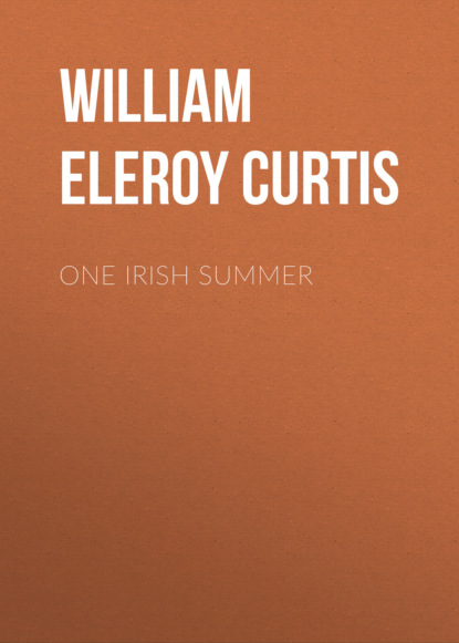 William Eleroy Curtis - One Irish Summer