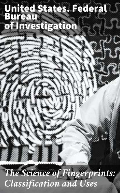 

The Science of Fingerprints: Classification and Uses
