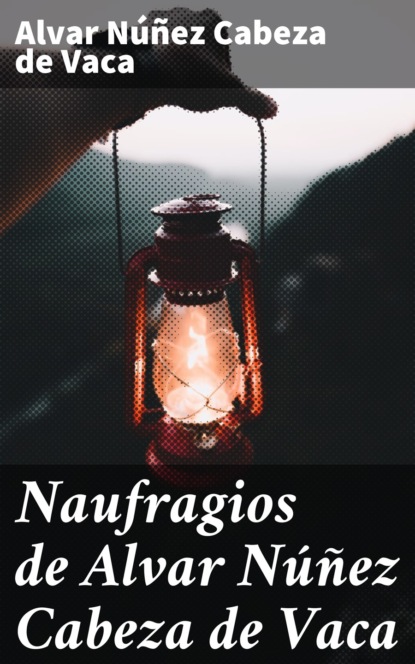 

Naufragios de Alvar Núñez Cabeza de Vaca