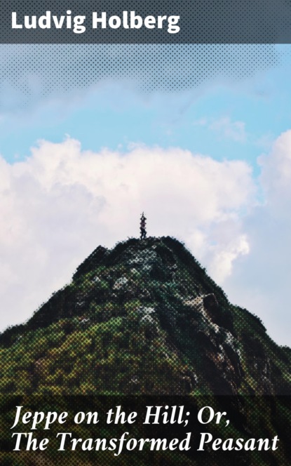 

Jeppe on the Hill; Or, The Transformed Peasant