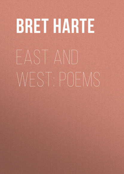 Bret Harte - East and West: Poems
