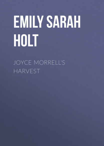 Emily Sarah Holt - Joyce Morrell's Harvest